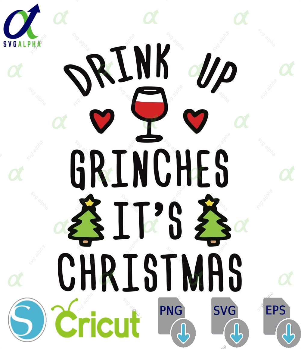 Drink Up Grinches Svg Png Funny Christmas Wine Quote Grinch Holiday Design For Shirts And Mugs